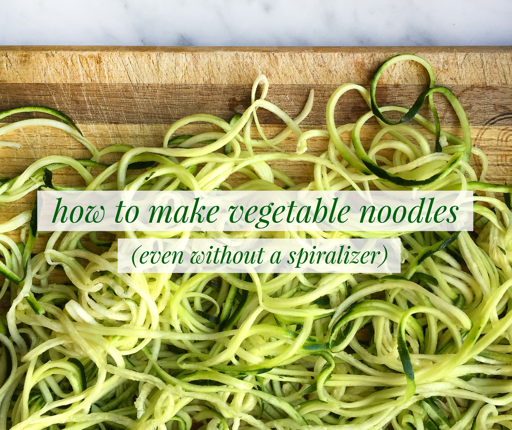 How to Make Zucchini Noodles with or without a Spiralizer