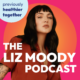 The Liz Moody Podcast